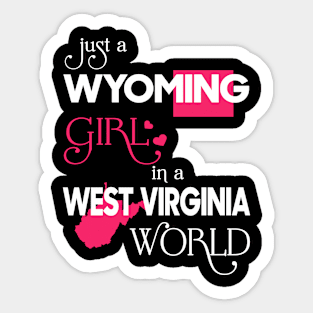 Just a Wyoming Girl In a West Virginia World Sticker